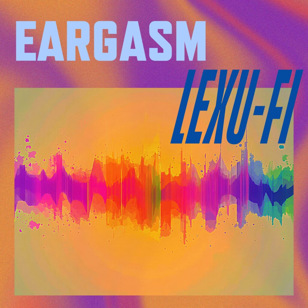 EARGASM by Lexu-Fi